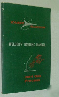 Kaiser aluminum weldor's training manual: inert gas pr.