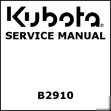 Kubota B2910 service manual - we have other manuals