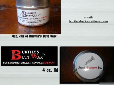 Burtha's butt wax......just screw it 