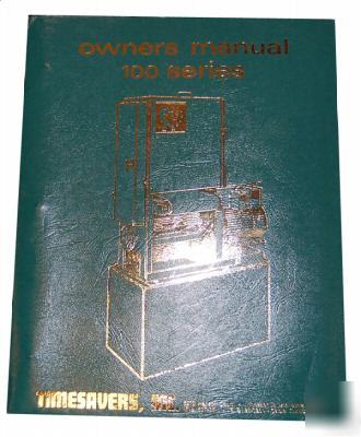 Timesavers series 100 operating & servicing manual