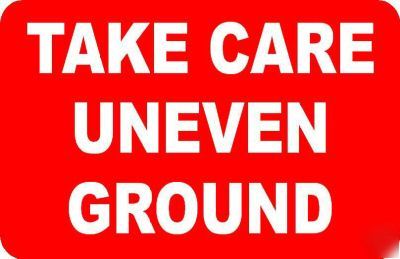 Take care uneven ground sign/notice